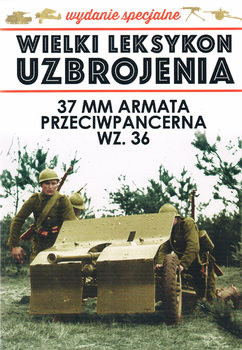 37 mm Armata Przeciwpancerna wz.36 (Wielki Leksykon Uzbrojenia Wydanie Specjalne Tom 17)
