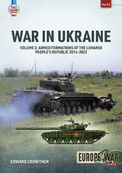 War in Ukraine Volume 3: Armed Formations of the Luhansk Peoples Republic 2014-2022 (Europe@War Series 33)