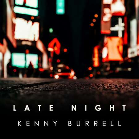 Kenny Burrell - Late Night Kenny Burrell (2024) FLAC