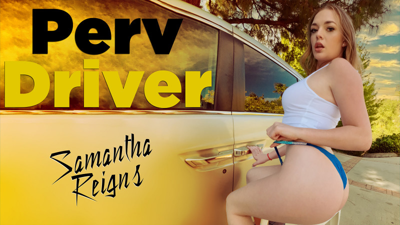 [PervDriver.com / TeamSkeet.com] Samantha Reigns (You Drive Me Crazy) [2023 г., Sex in Car, Swallow, Hardcore, Outdoor, All Sex, 360p]