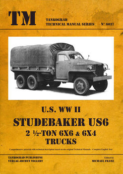 U.S. WWII Studebaker US6 2 1/2-Ton 6x6 & 6x4 Trucks (Tankograd Technical Manual Series 6037)