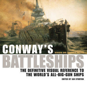 Conway’s Battleships: The Definitive Visual Reference to the World’s All-Big-Gun Ships