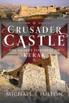 Crusader Castle: The Desert Fortress of Kerak 