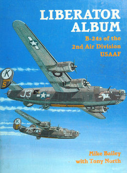 Liberator Album: B-24 Liberators of the 2nd Air Division USAAF