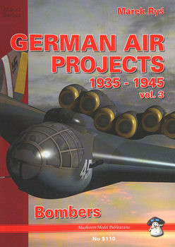 German Air Projects 1935-1945 Volume 3: Bombers (Mushroom Red Series 5110)