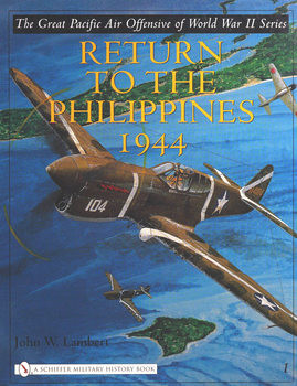 The Great Pacific Air Offensive of World War II Volume 1: Return to the Philippines 1944 (Schiffer Military History)