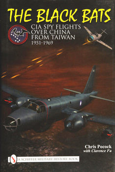 The Black Bats: CIA Spy Flights over China from Taiwan 1951-1969 (Schiffer Military History)