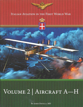 Italian Aviation in the First World War Volume 2: Aircraft A-H (Great War Aviation Centennial Series 74)