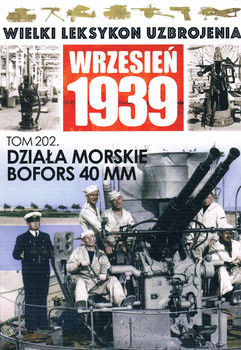 Dziala Morskie Bofors 40 mm (Wielki Leksykon Uzbrojenia: Wrzesien 1939 Tom 202)