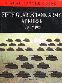 Fifth Guards Tank Army at Kursk: 12 July 1943 (Visual Battle Guide)