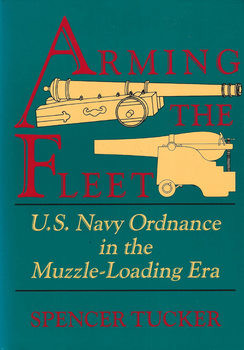 Arming the Fleet: U.S. Navy Ordnance in the Muzzle-Loading Era