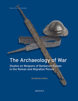 Archaeology of War:The  Studies on Weapons of Barbarian Europe in the Roman and Migration Period