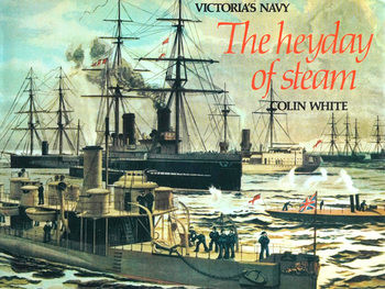 The Heyday of Steam: Victorias Navy