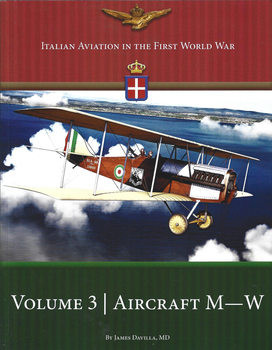 Italian Aviation in the First World War Volume 3: Aircraft M-W (Great War Aviation Centennial Series 75)