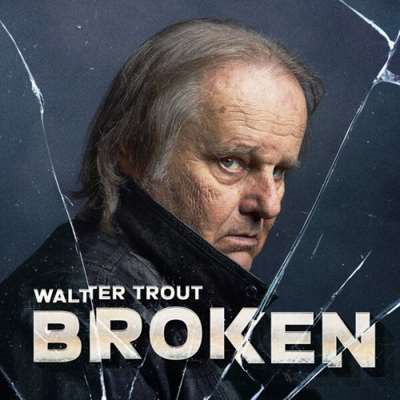 Walter Trout - Broken [24-bit Hi-Res] (2024) FLAC