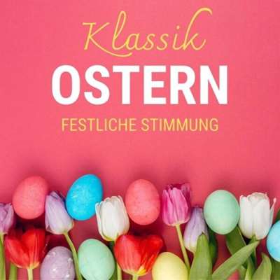 VA - Ostern – Klassik – festliche Stimmung (2024) MP3