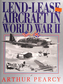 Lend Lease Aircraft in World War II: An Operational History