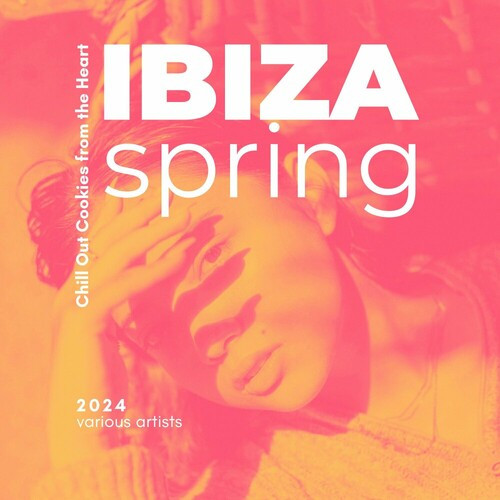 VA - Ibiza Spring 2024 [ChillOut Cookies from the Heart] (2024) FLAC
