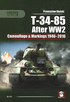 T-34-85 After WW2: Camouflage & Markings 1946-2016 (Mushroom Green Series 4126)