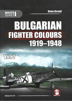 Bulgarian Fighter Colours 1919-1948 Vol.2 (Mushroom White Series 9137)