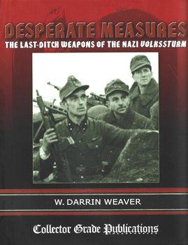 Desperate Measures: The Last-Ditch Weapons of the Nazi Volkssturm
