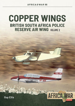Copper Wings: British South Africa Police Reserve Air Wing Volume 2 (Africa@War Series 66)
