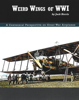 Weird Wings of WWI (Great War Aviation Centennial Series 70)