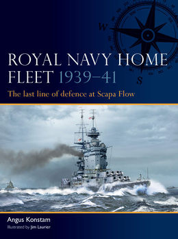 Royal Navy Home Fleet 1939-1941: The Last Line of Defence at Scapa Flow (Osprey Fleet 5)