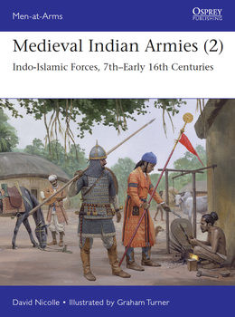 Medieval Indian Armies (2): Indo-Islamic Forces, 7th-Early 16th Centuries (Osprey Men-at-Arms 552)