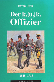 Der K.(u.) K. Offizier 1848-1918