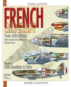 French Aircraft From 1939 to 1942 Volume 2: From Dewoitine to Potez (Planes and Pilots 8)