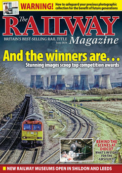 The Railway Magazine 2024-06