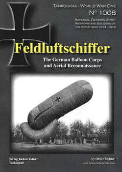 Feldluftschiffer: The German Balloon Corps and Aerial Reconaissance (Tankograd World War One 1008)