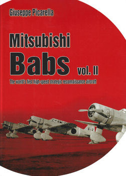 Mitsubishi Babs: The Worlds First High-Speed Strategic Reconnaissance Aircraft Vol.II