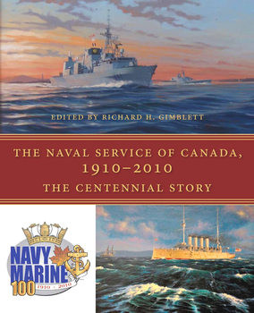 The Naval Service of Canada 1910-2010: The Centennial Story