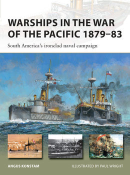 Warships in the War of the Pacific 1879-1883: South Americas Ironclad Naval Campaign (Osprey New Vanguard 328)