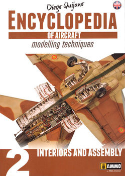 Encyclopedia of Aircraft Modelling Techniques Vol.2: Interiors and Assembly