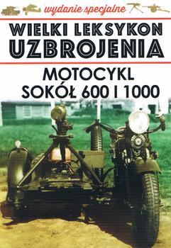 Motocykl Sokol 600 i 1000 (Wielki Leksykon Uzbrojenia Wydanie Specjalne Tom 22)