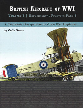 British Aircraft of WWI Volume 7: Experimental Fighters (Part 3) (Great War Aviation Centennial Series 81)