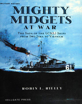 Mighty Midgets at War: The Saga of the LCS(L) Ships from Iwo Jima to Vietnam