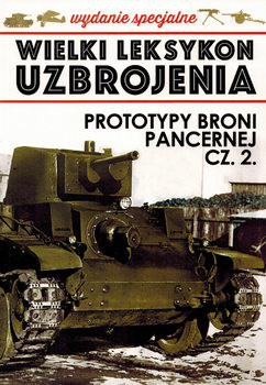 Prototypy Broni Pancernej Cz.2 (Wielki Leksykon Uzbrojenia Wydanie Specjalne Tom 25)