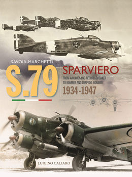 Savoia-Marchetti S.79 Sparviero: From Airliner and Record-Breaker to Bomber and Torpedo-Bomber 1937-1947
