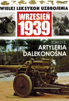 Artyleria Dalekonosna (Wielki Leksykon Uzbrojenia: Wrzesien 1939 Tom 215)