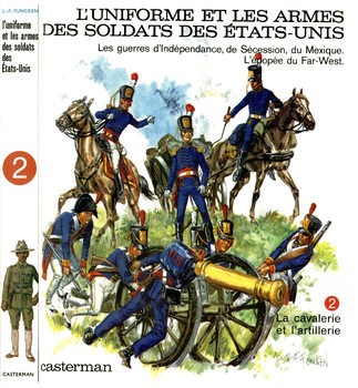 LUniforme et les Armes des Soldats des Etats-Unis Tome 2: LCavalerie et LArtillerie