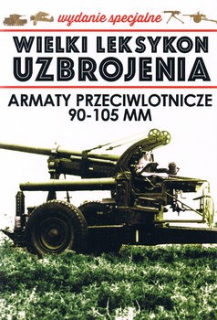 Armaty Przeciwlotnicze 90-105 mm (Wielki Leksykon Uzbrojenia Wydanie Specjalne Tom 27)