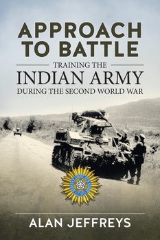 Approach to Battle: Training the Indian Army during the Second World War (War and Military Culture in South Asia 1757-1947 5)