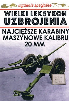 Najciezsze Karabiny Maszynowe Kalibru 20 mm (Wielki Leksykon Uzbrojenia Wydanie Specjalne Tom 30)