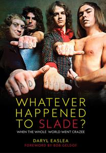 Whatever Happened to Slade  When the Whole World Went Crazee