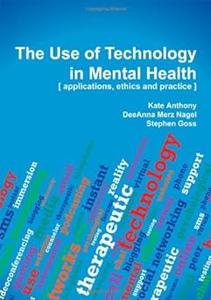 The Use of Technology in Mental Health Applications, Ethics and Practice