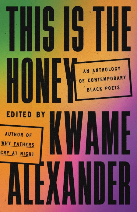This Is the Honey by Kwame Alexander